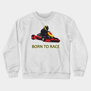 Born to Race - Kart Crewneck Sweatshirt